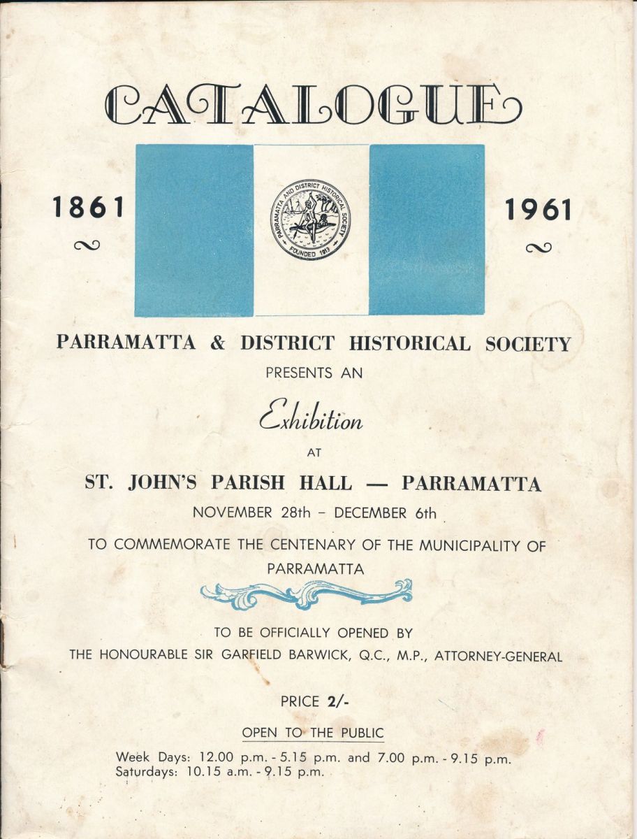 Catalogue - Parramatta and District Historical Society Exhibition: 28 Nov- 6 Dec 1961. City of Parramatta Archives: PRS89/002.