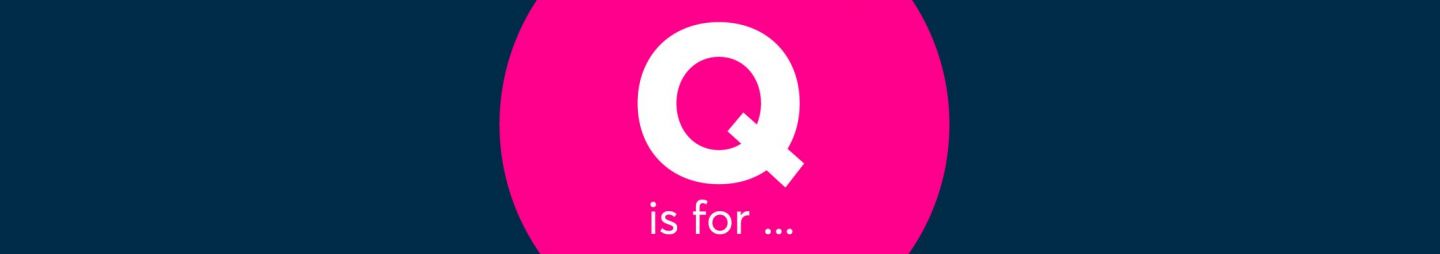 Q is for...