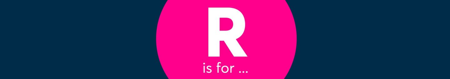 R is for...