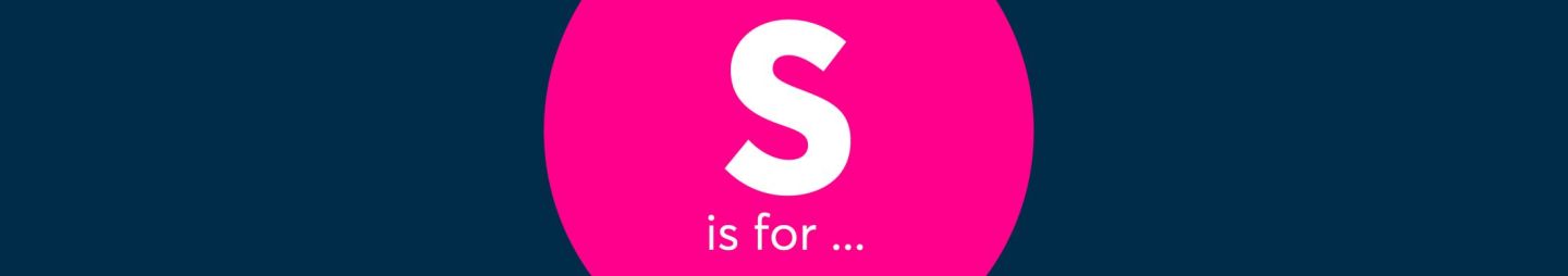 S is for...